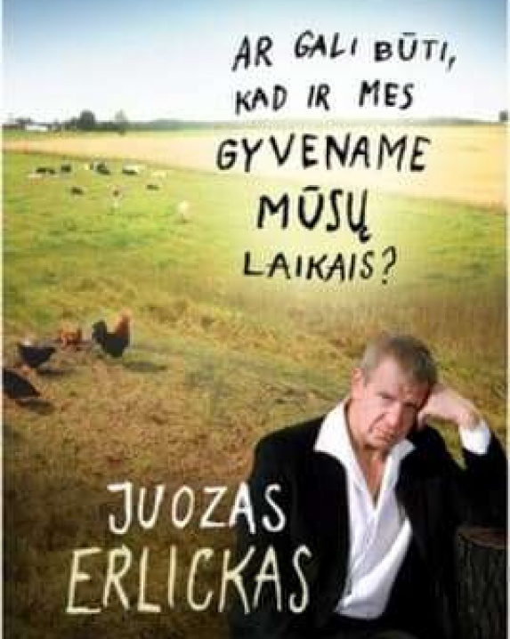 Ar gali būti, kad ir mes gyvename mūsų laikais?