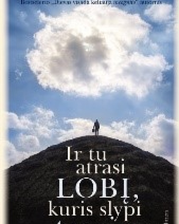 Ir tu atrasi lobį, kuris slypi tavyje