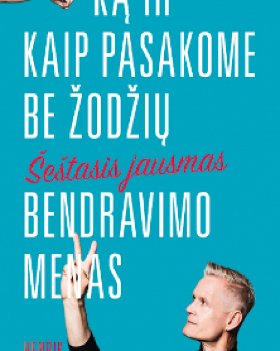 Šeštasis jausmas : bendravimo menas – ką ir kaip pasakome be žodžių