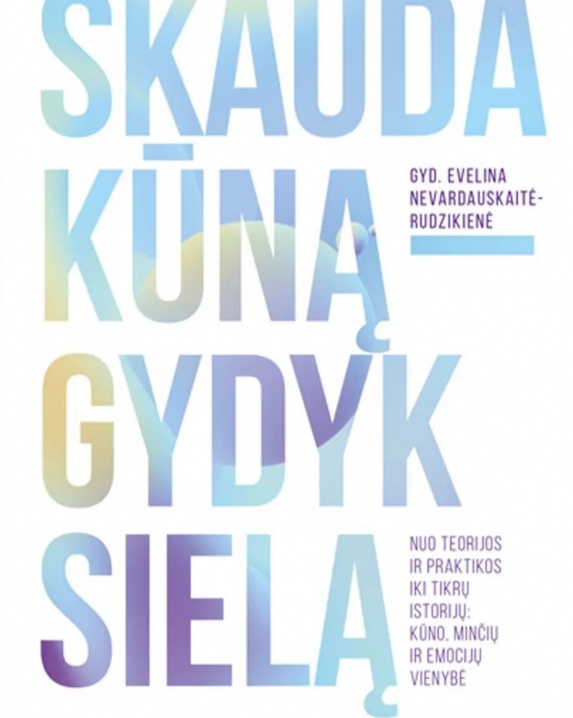 Skauda kūną – gydyk sielą