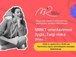 MIRKT savaitė: daugiau žinoti – sumaniau gyventi